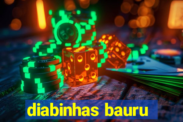 diabinhas bauru